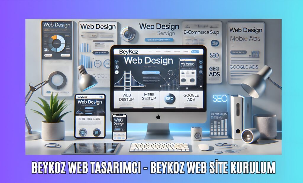 Beykoz Web Tasarımcı – Beykoz Web Site Kurulumu